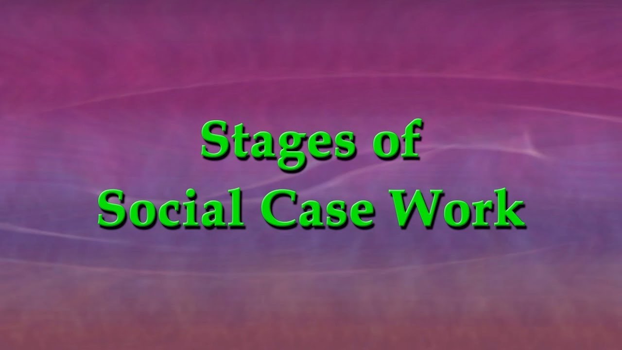 Stages of Social Case Work