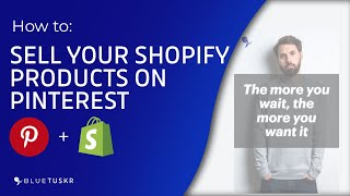 How to Sell your Shopify Products on Pinterest - Updated 2022