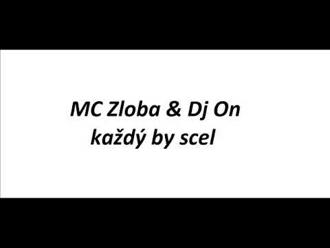 MC Zloba & Dj On každý by scel