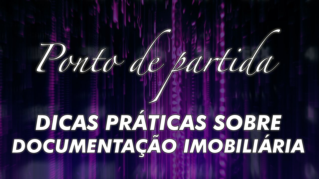 Dicas práticas sobre documentação imobiliária - Maria Regina Busnello