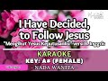 I Have Decided To Follow Jesus Female Karaoke Songs With Scrolling Lyrics