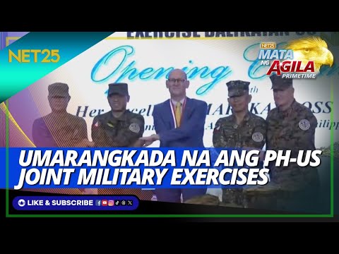 Umarangkada na ang PH-U.S. joint military exercises Mata Ng Agila Primetime