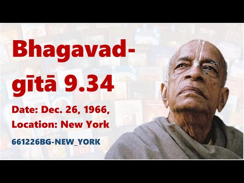 Bhagavad-gītā 9.34 | 661226BG-NEW_YORK | The Bhaktivedanta Academy