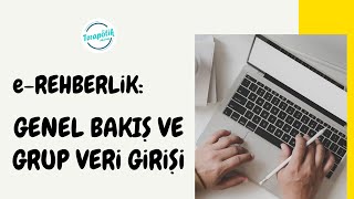 e-Rehberlik: Genel Bakış ve Grup Veri Girişi