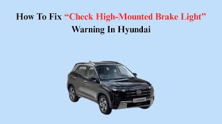 How To Fix “Check High-Mounted Brake Light” Warning In Hyundai