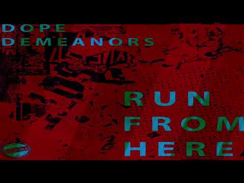 Dope Demeanors - Run From Here (Original Mix)