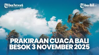 Download lagu Prakiraan Cuaca Bali Besok 3 November 2025, Buleleng dan Jembrana Berpotensi Diterpa Angin Kencang mp3