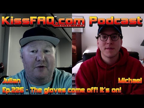 KissFAQ Podcast Ep.226 - The Gloves Come Off! It's ON!