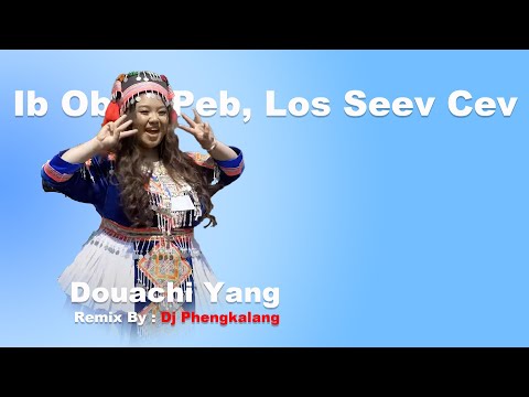 Douachi Yang | Ib Ob Peb, Los Seev Cev Remix | By Dj Phengkalang