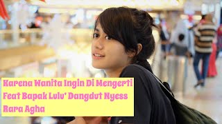 Download lagu Rara Agha-Karena Wanita Ingin Dimengerti (AdaBand) Dangsut Asoyyy mp3
