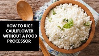 How to rice cauliflower without a food processor