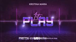 Kristina Maria - Let&#39;s Play (Fryta &amp; PaulVanCrazy Bootleg 2k20)