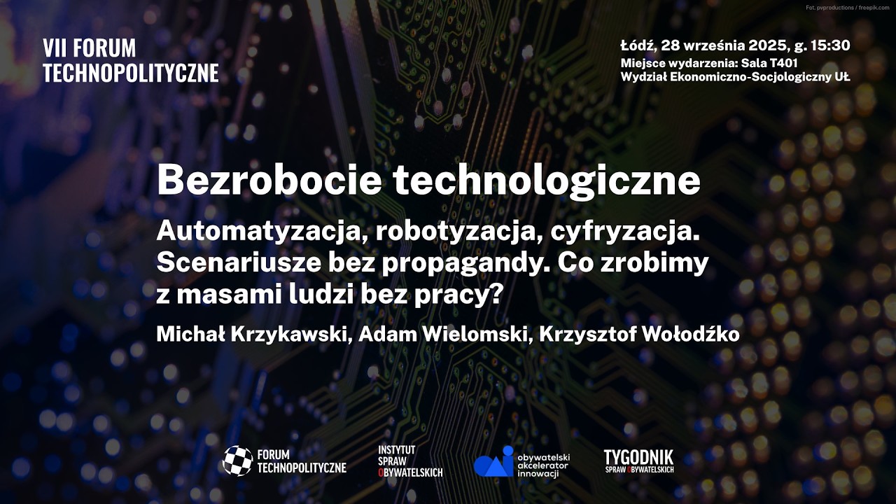 VII Forum Technopolityczne: Bezrobocie technologiczne