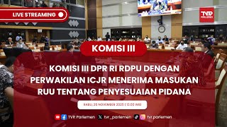 KOMISI III DPR RI RDPU DENGAN INSTITUTE CRIMINAL FOR JUSTICE REFORM (IJCR)