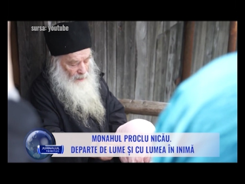 Monahul Proclu Nicău. Departe de lume și cu lumea în inimă