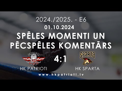 E6 / 01.10.2024 / HK PATRIOTI PRET HK SPARTA / SPĒLES MOMENTI UN PĒCSPĒLES KOMENTĀRS
