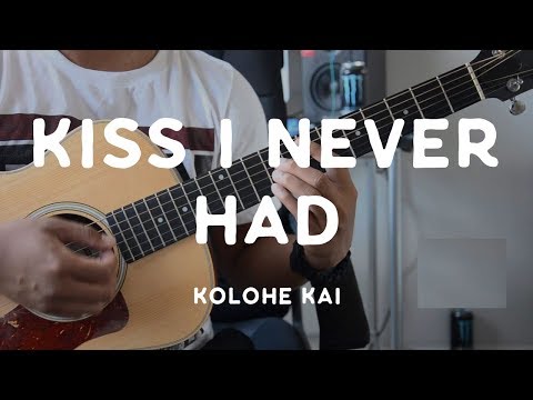 The Kiss I Never Had - Kolohe Kai
