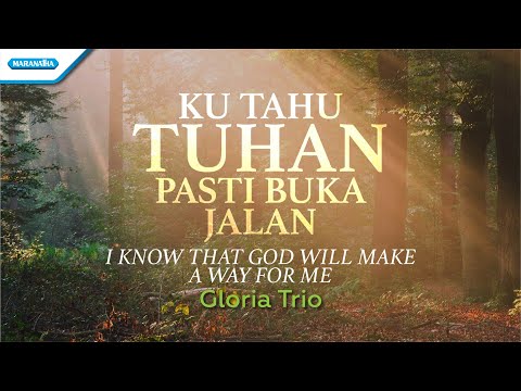 Ku Tahu Tuhan Pasti Buka Jalan (I Know That God Will Make A Way For Me) - Gloria Trio (with Lyric)