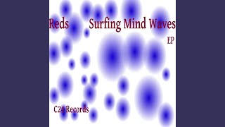 Reds-Surfing Mind Waves