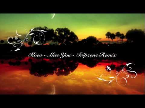 Koen - Miss you (Tripzone Remix)