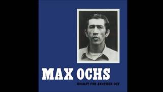 Max Ochs - Hooray for Another Day