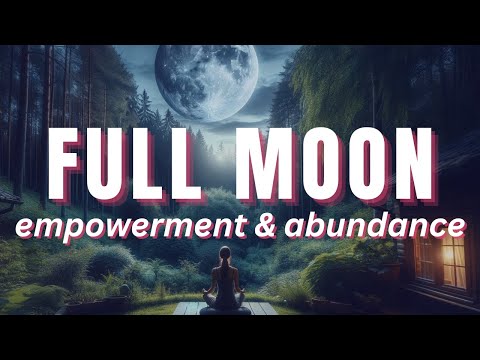 Full Moon Meditation MAY 2024 | Empowerment and Abundance Meditation