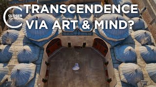 Can We Explore Transcendence Via Art and Mind? | Episode 2501 | Closer To Truth