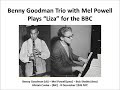 Liza - Benny Goodman Trio with Mel Powell Transcribed for BBC 1945