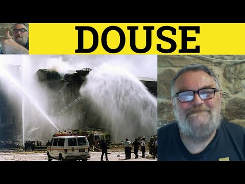 🔵 Douse Meaning - Douse Examples - Douse Definition - Douse Defined - C2 Vocabulary - Douse Doused