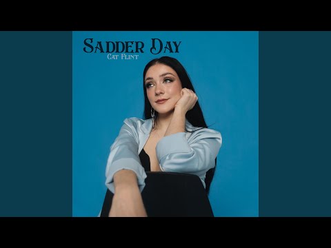 Sadder Day - Cat Flint