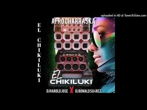 AFRO CHARRASKA 2024 🔥EL CHIKILUKI CAR AUDIO 🔥 DJ RONALD SUÁREZ 🔥 DJ HAROLD JOSE