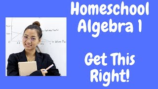 Homeschool Algebra 1 - You Must Get This Right!