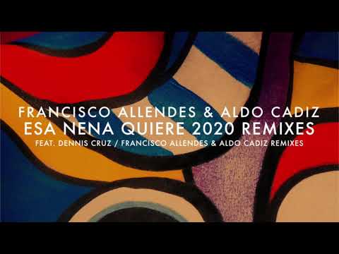 Aldo Cadiz, Francisco Allendes - Esa Nena Quiere (Dennis Cruz Remix)