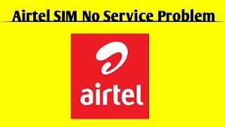 How To Fix Airtel SIM No Service Problem Solved | No Service Problem in Airtel SIM Problem Solved