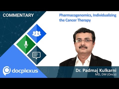 Pharmacogenomics, Individualizing The Cancer Therapy With Dr. Padmaj Kulkarni