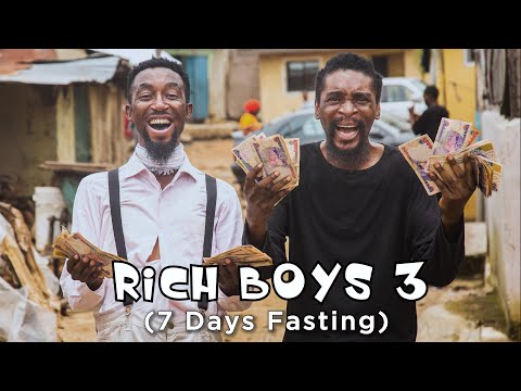 RICH BOYS - Part 3 (7 Days Fasting) (Episode 50)