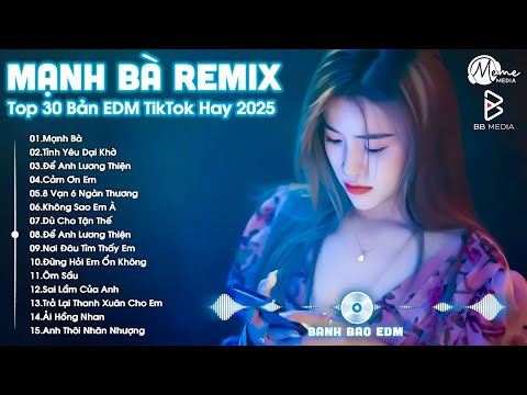 Mạnh Bà Remix ♫ BXH Nhạc Trẻ EDM Hot Trend TRIỆU VIEW - Top 30 Bản EDM TikTok Hay Nhất 2025