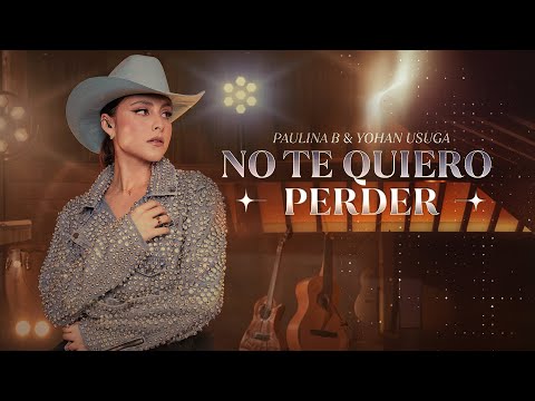 Paulina B, Yohan Usuga - No Te Quiero Perder (Video Oficial)