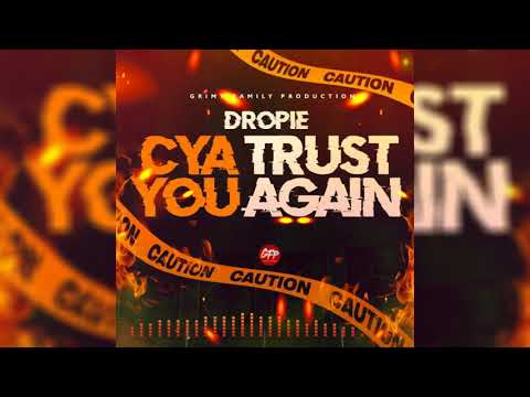 DROPIE - CYA TRUST YOU AGAIN