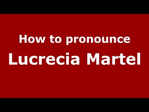 How to pronounce Lucrecia Martel (Spanish/Argentina) - PronounceNames.com