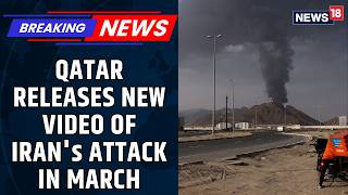 Ahead Of Peace Talks, Qatar Releasees Fresh Video Of Iran's Strike In March | Latest News | News18