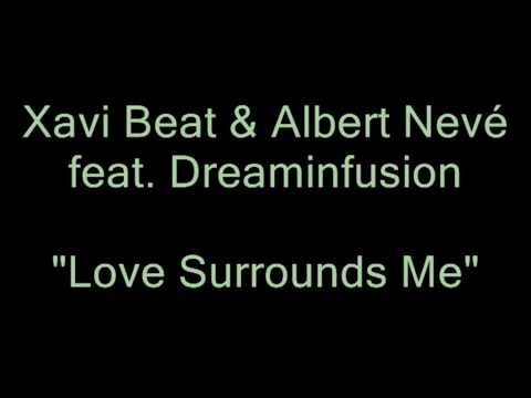 Xavi Beat & Albert Nevé feat. Dreaminfusion - Love Surrounds Me (Radio Edit)