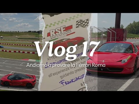 Vlog 17 - Andiamo a provare la Ferrari Roma
