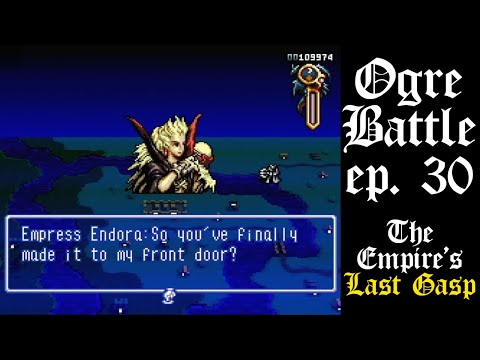 The Empire's Last Gasp! Let's Play Ogre Battle, part 30!