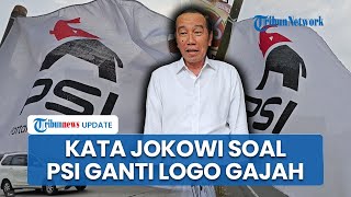 Jokowi Respons Pergantian Logo PSI dari Mawar Jadi Ikon Gajah: Sebuah Brand Perlu Terus Diperbarui
