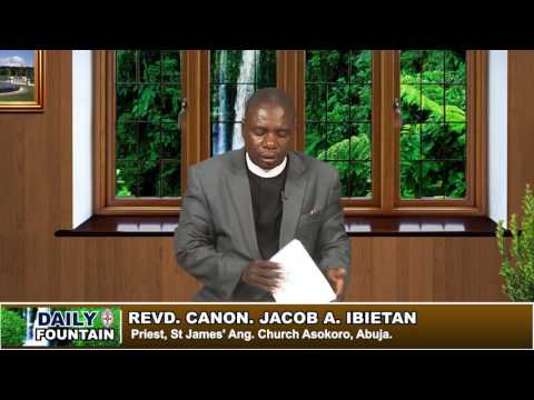 DAILY FOUNTAIN OF JULY 7, 2017- Revd. Canon Jacob Ibeietan