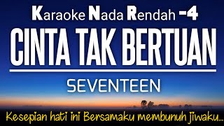 Download lagu Cinta Tak Bertuan - Seventeen Karaoke Lower Key Nada Rendah -4 mp3