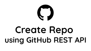[Tutorial] - How to Create A GitHub Repo using the GitHub REST API | 2022