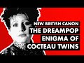 The Dreampop Enigma of Cocteau Twins & LORELEI | New British Canon
