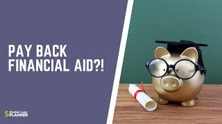 Do You Have to Pay Back Financial Aid? | Student Loan Planner